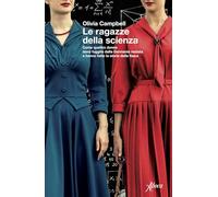 Le Ragazze Della Scienza. Come Quattro Donne Sono Fuggite Dalla Germania Nazista