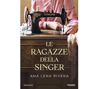 LE RAGAZZE DELLA SINGER - RIVERA ANA LENA - Piemme