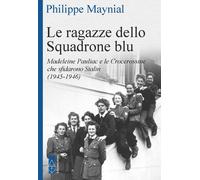 Le ragazze dello squadrone blu. Madeleine Pauliac e le Crocerossi