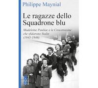 Le ragazze dello squadrone blu. Madeleine Pauliac e le Crocerossine che sfidarono Stalin (1945-1946)