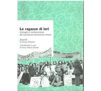 Le ragazze di ieri. Immagini e testimonianze del movimento femminista veneto