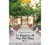 Le ragazze di Via del Pino di Gabriella Caccamo, 2019, Youcanprint