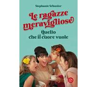 Le ragazze meravigliose. Quello che il cuore vuole