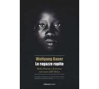 Le ragazze rapite. Boko Haram e il terrore nel cuore dell'Africa