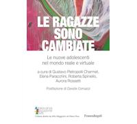 Le ragazze sono cambiate. Le nuove adolescenti nel mondo reale e virtuale