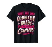 Le Ragazze Sono Come Le Strade di Campagna: Le Migliori Hanno Curve Maglietta