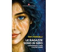 Le ragazze sono in giro. Caravaggio, caos e altri casini