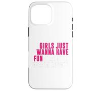 Le ragazze vogliono solo avere diritti umani fondamentali femminista Custodia per iPhone 16 Pro Max