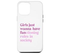 Le ragazze vogliono solo avere ruoli funzionali nella società Custodia per iPhone 12 Pro Max