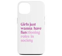 Le ragazze vogliono solo avere ruoli funzionali nella società Custodia per iPhone 13