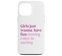 Le ragazze vogliono solo avere ruoli funzionali nella società Custodia per iPhone 13 Pro Max