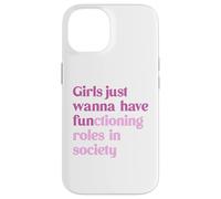 Le ragazze vogliono solo avere ruoli funzionali nella società Custodia per iPhone 14