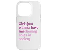 Le ragazze vogliono solo avere ruoli funzionali nella società Custodia per iPhone 14 Pro