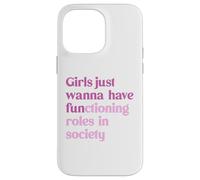Le ragazze vogliono solo avere ruoli funzionali nella società Custodia per iPhone 14 Pro Max