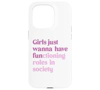 Le ragazze vogliono solo avere ruoli funzionali nella società Custodia per iPhone 15 Pro