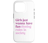 Le ragazze vogliono solo avere ruoli funzionali nella società Custodia per iPhone 16 Pro