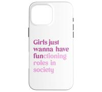 Le ragazze vogliono solo avere ruoli funzionali nella società Custodia per iPhone 16 Pro Max