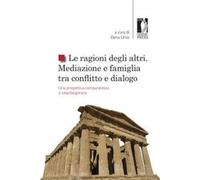 Le ragioni degli altri. Mediazione e famiglia tra conflitto e dialogo: una...