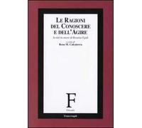 Le ragioni del conoscere e dell'agire. Scritti in onore di Rosaria Egidi