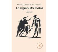 Le ragioni del matto. Aforismi