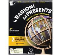 Le ragioni del presente. Per le Scuole superiori. Con e-book. Con espansione online. Con 3 libri: Atlante-Tavole-Mi preparo per l’interrogazione. ... al Sacro romano impero germanico (Vol. 2)