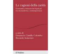Le ragioni della carità. Economia e funzioni dei legati pii tra età moderna e contemporanea