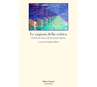 Le ragioni della critica. Scritti in onore di Giovanni Spena