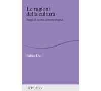 Le ragioni della cultura. Saggi di teoria antropologica - Dei Fabio