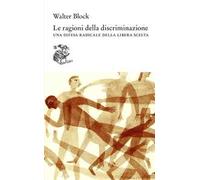 Le ragioni della discriminazione. Una difesa radicale della libera scelta