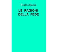 Le ragioni della fede. La natura, l'uomo, Dio
