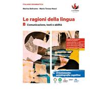 Le ragioni della lingua. Per le Scuole superiori. Con e-book. Con espansione online. Grammatica per le competenze-Comunicazione, testi e abilità (Vol. A-B)