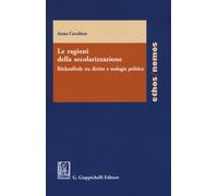 Le ragioni della secolarizzazione. Böckenförde tra diritto e teologia poli...
