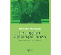 Le ragioni della speranza. Per un mondo più umano