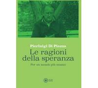 Le ragioni della speranza. Per un mondo più umano