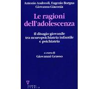 Le ragioni dell'adolescenza. Il disagio giovanile tra neuropsichiatria infantile e psichiatria