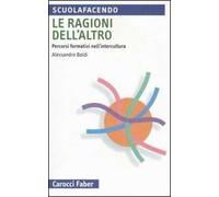 Le ragioni dell'altro. Percorsi formativi nell'intercultura