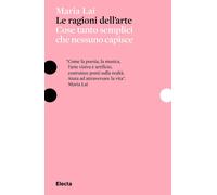 Le ragioni dell'arte. Cose tanto semplici che nessuno capisce - 2