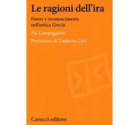 Le ragioni dell'ira. Potere e riconoscimento nell'antica Grecia