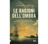 Le ragioni dell'ombra. Venezia 1753. Un'indagine di Marco Leon, agente dell'Inquisizione di Stato