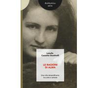 Le ragioni di Alma. Una vita straordinaria tra arte e amore - Cassetta Giu...