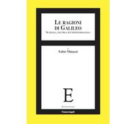 Le ragioni di Galileo. Scienza, tecnica ed epistemologia