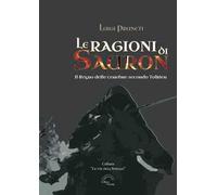 Le ragioni di Sauron. Il Regno delle tenebre secondo Tolkien