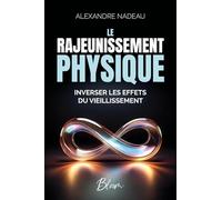 Le Rajeunissement Physique: Inverser les effets du vieillissement