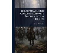 Le Rappresaglie Nei Comuni Medievali E Specialmente in Firenze