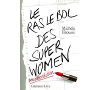 Le ras-le-bol des superwomen: Nouvelle édition