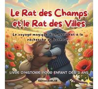 Le Rat des Champs et le Rat des Villes: Le voyage magique d’un petit rat à la recherche du bonheur