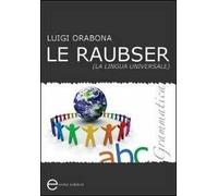 Le Raubser. La lingua universale. Grammatica