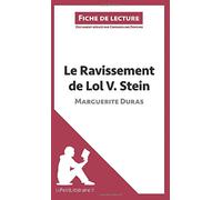 Le Ravissement de Lol V. Stein de Marguerite Duras (Fiche de lecture): Analyse complète et résumé détaillé de l'oeuvre