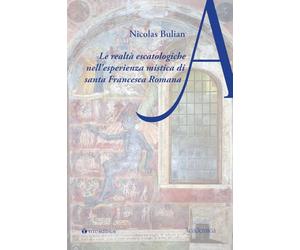 Le realtà escatologiche nell'esperienza mistica di santa Francesca Romana