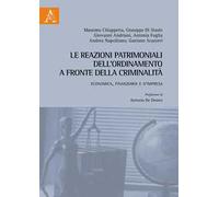Le reazioni patrimoniali dell'ordinamento a fronte della criminalità. Economica, finanziaria e d'impresa